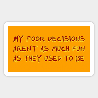 My poor decisions Magnet